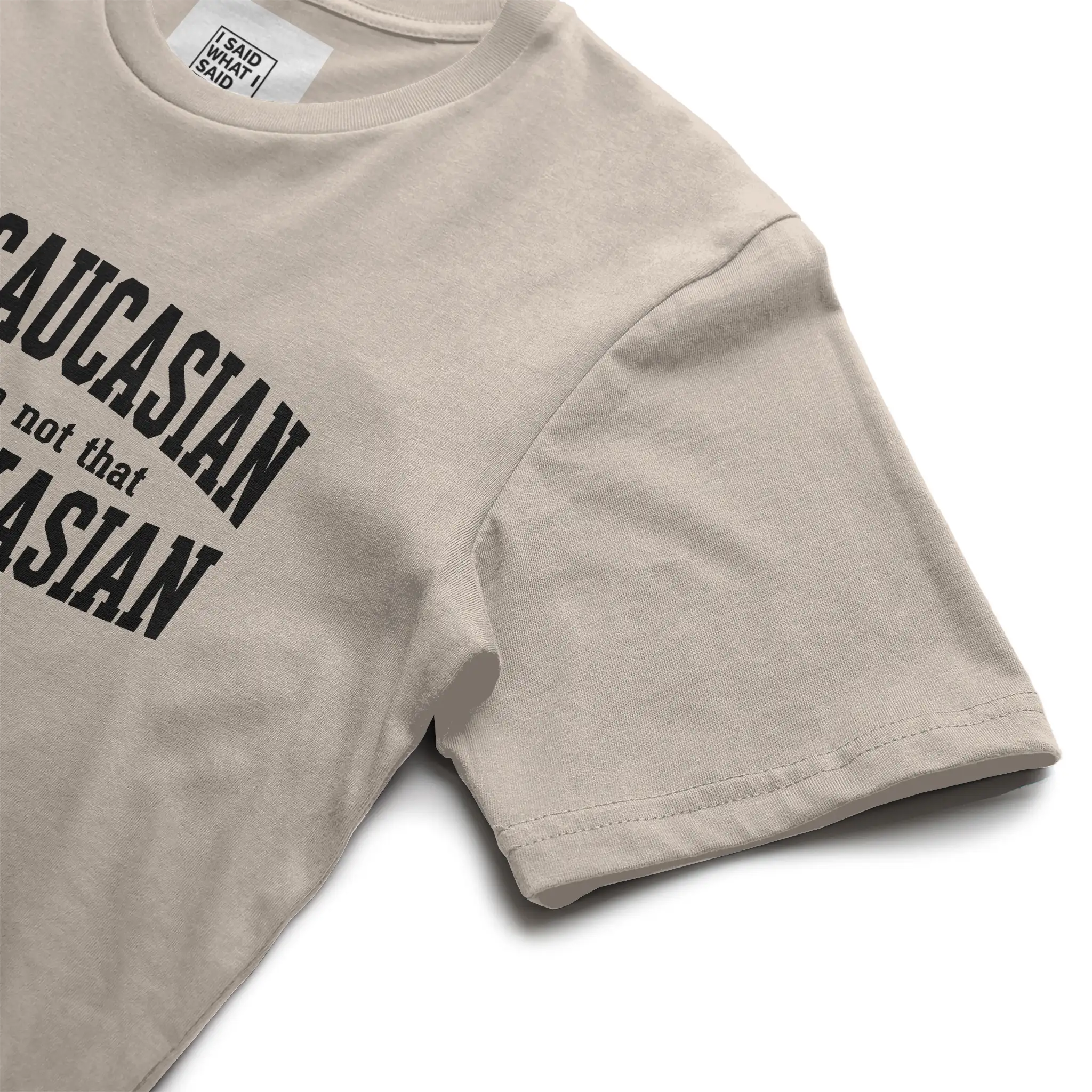 I'm Caucasian but I'm not that Kauk-kasian