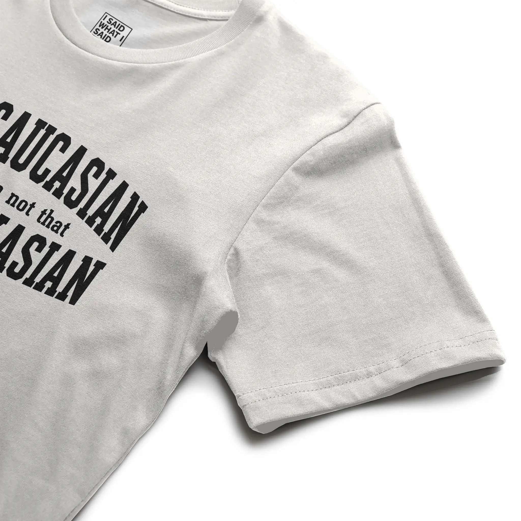 I'm Caucasian but I'm not that Kauk-kasian