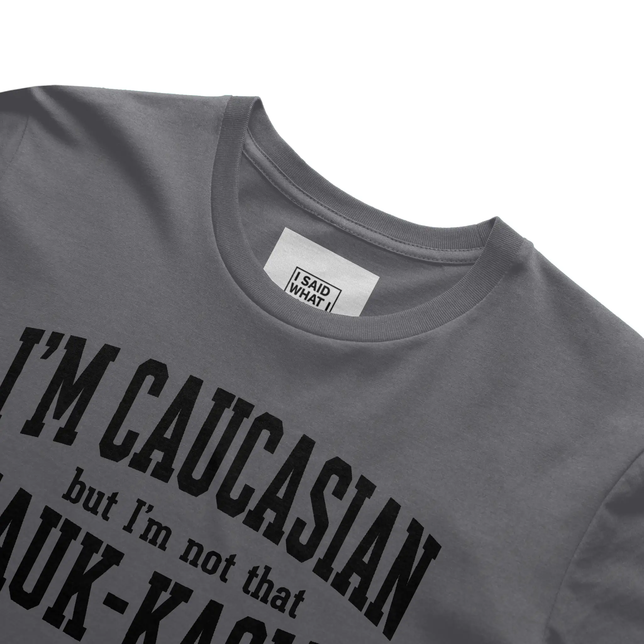I'm Caucasian but I'm not that Kauk-kasian